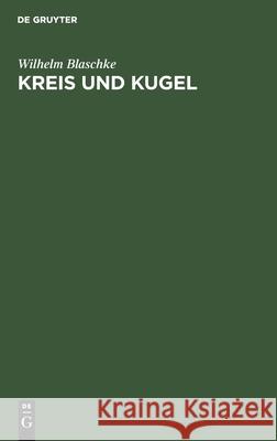Kreis Und Kugel Wilhelm Blaschke 9783112392331 De Gruyter