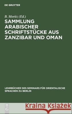Sammlung Arabischer Schriftstücke Aus Zanzibar Und Oman B Moritz, No Contributor 9783112392935 De Gruyter