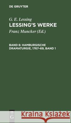 Hamburgische Dramaturgie, 1767-69, Band 1 G E Lessing, Franz Muncker, No Contributor 9783112393079 De Gruyter