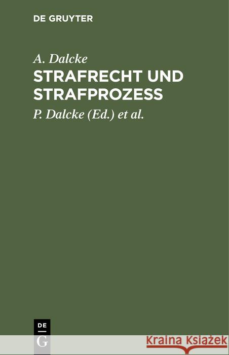 Strafrecht Und Strafprozeß Dalcke, A. 9783112393253 de Gruyter