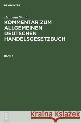 Kommentar zum Allgemeinen Deutschen Handelsgesetzbuch Hermann Staub, Oskar Pisko, No Contributor 9783112393413