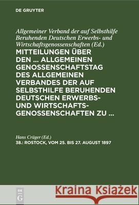 Mitteilungen über den achtunddreißigsten Allgemeinen Genossenschaftstag des Allgemeinen Verbandes der auf Selbsthilfe beruhenden Deutschen Erwerbs- und Wirtschaftsgenossenschaften Hans Crüger 9783112393499