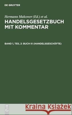 Buch III (Handelsgeschäfte) Hermann Makower, E Loewe, No Contributor 9783112393550 De Gruyter