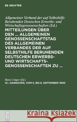 Mittheilungen über den einundvierzigsten, Allgemeinen Genossenschaftstag Hans Crüger 9783112393611 De Gruyter (JL)