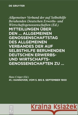 Mittheilungen über den einundvierzigsten, Allgemeinen Genossenschaftstag Hans Crüger 9783112393611 De Gruyter (JL)