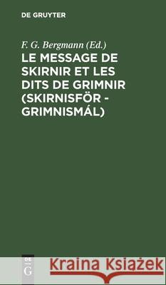 Le Message de Skirnir Et Les Dits de Grimnir (Skirnisför - Grimnismál): Poèmes Tirés de l'Edda de Saemund Bergmann, F. G. 9783112394076 de Gruyter