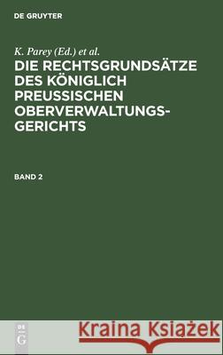 Die Rechtsgrundsätze Des Königlich Preussischen Oberverwaltungsgerichts. Band 2 Fr Kunze, G Kautz, No Contributor 9783112395059 De Gruyter