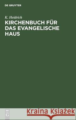 Kirchenbuch Für Das Evangelische Haus K Heidrich 9783112395219 De Gruyter