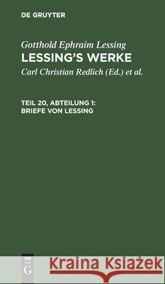 Briefe Von Lessing Gotthold Ephraim Lessing, Carl Christian Redlich, Robert Pilger, Emil Grosse, Alfred Schöne, Christian Gross, No Contrib 9783112396513