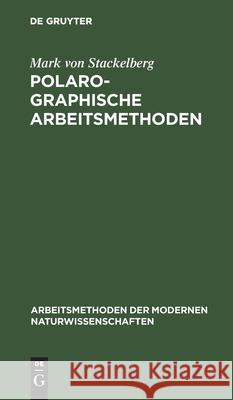 Polarographische Arbeitsmethoden Mark Von Stackelberg 9783112397053 De Gruyter