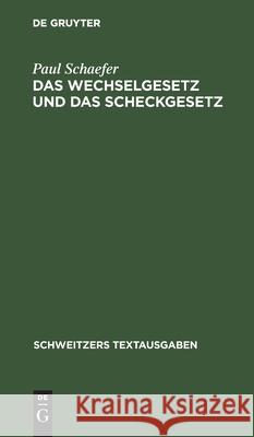 Das Wechselgesetz und das Scheckgesetz Paul Schaefer 9783112397732