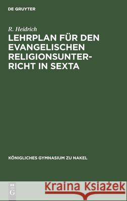 Lehrplan Für Den Evangelischen Religionsunterricht in Sexta R Heidrich 9783112397831 De Gruyter