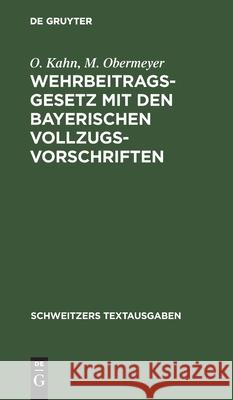 Wehrbeitragsgesetz Mit Den Bayerischen Vollzugsvorschriften O M Kahn Obermeyer, M Obermeyer 9783112398210 De Gruyter