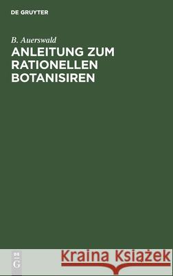 Anleitung zum rationellen Botanisiren B Auerswald 9783112398791 De Gruyter