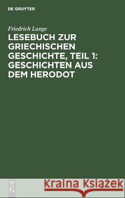 Lesebuch zur Griechischen Geschichte, Teil 1: Geschichten aus dem Herodot Friedrich Lange 9783112399071