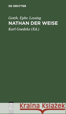 Nathan Der Weise: Ein Dramatisches Gedicht in Fünf Aufzügen Lessing, Gotth Ephr 9783112399859 de Gruyter