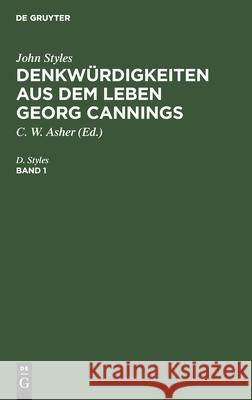 John Styles: Denkwürdigkeiten Aus Dem Leben Georg Cannings. Band 1 Styles, D. 9783112403433 de Gruyter