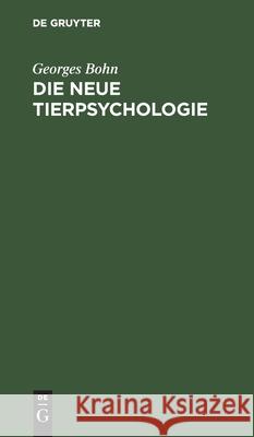 Die Neue Tierpsychologie Georges Bohn, Rose Thesing 9783112403792 De Gruyter