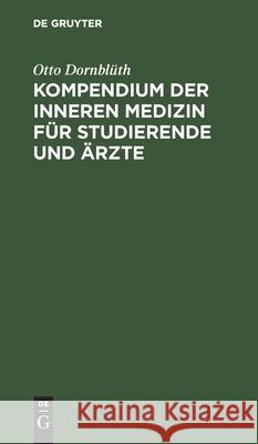 Kompendium Der Inneren Medizin Für Studierende Und Ärzte Otto Dornblüth 9783112403952