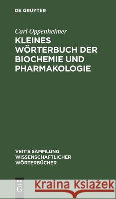 Kleines Wörterbuch Der Biochemie Und Pharmakologie Carl Oppenheimer 9783112404836 De Gruyter
