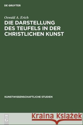 Die Darstellung Des Teufels in Der Christlichen Kunst Oswald A Erich 9783112405512 De Gruyter