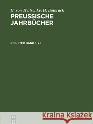 Register H. Delbrück, H. von Treitschke 9783112406915 De Gruyter (JL)