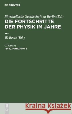 Die Fortschritte Der Physik Im Jahre .... 1849, Jahrgang 5 G Karsten, W Beetz 9783112407530 De Gruyter