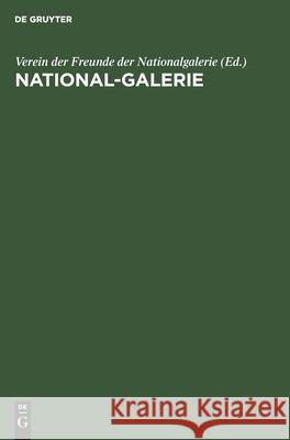 National-Galerie: Die Wichtigsten Erwerbungen in Den Jahren 1933-1937 Eduard Von Der Heydt, Verein Der Freunde Der Nationalgalerie, No Contributor 9783112407639