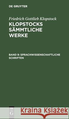 Sprachwissenschaftliche Schriften Friedrich Gottlieb Klopstock, No Contributor 9783112408476 De Gruyter