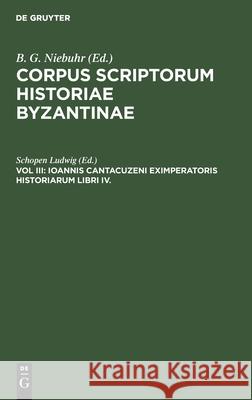 Ioannis Cantacuzeni Eximperatoris Historiarum Libri IV. No Contributor 9783112408711 de Gruyter