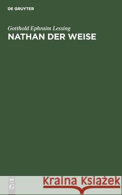 Nathan Der Weise: Ein Dramatisches Gedicht, in Fünf Aufzügen Gotthold Ephraim Lessing 9783112409152 De Gruyter