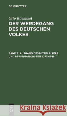 Ausgang Des Mittelalters Und Reformationszeit 1273-1648 Arnold Reimann, No Contributor 9783112409671 De Gruyter
