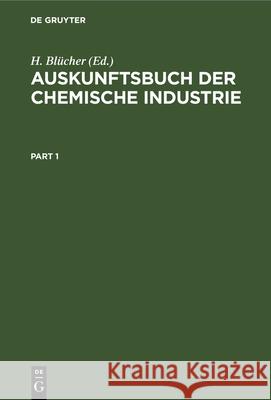 Auskunftsbuch der chemische Industrie H. Blücher 9783112410875 De Gruyter (JL)