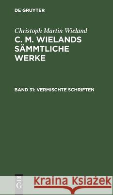 Vermischte Schriften Christoph Martin Wieland, No Contributor 9783112413234 De Gruyter