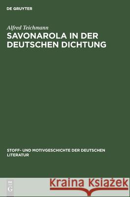 Savonarola in Der Deutschen Dichtung Alfred Teichmann 9783112413630