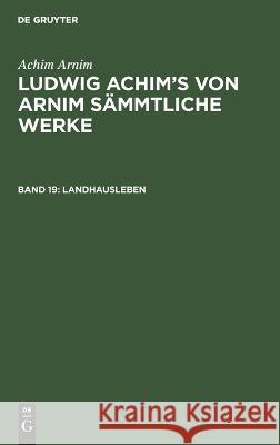 Landhausleben Achim Arnim, Wilhelm Grimm, No Contributor 9783112413739 De Gruyter