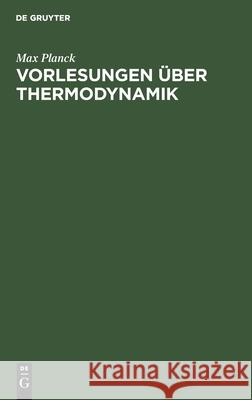 Vorlesungen Über Thermodynamik Planck, Max 9783112413852 de Gruyter