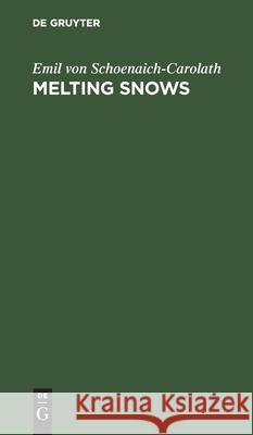 Melting Snows Emil von Schoenaich-Carolath, Margaret Symonds 9783112413951