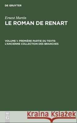 Première Partie Du Texte: l'Ancienne Collection Des Branches Ernest Martin, No Contributor 9783112414095