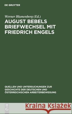 August Bebels Briefwechsel Mit Friedrich Engels Werner Blumenberg, No Contributor 9783112414712 Walter de Gruyter