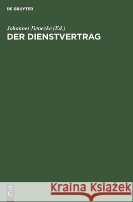 Der Dienstvertrag Johannes Denecke, No Contributor 9783112414873 De Gruyter