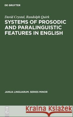 Systems of Prosodic and Paralinguistic Features in English David Crystal, Randolph Quirk 9783112414972