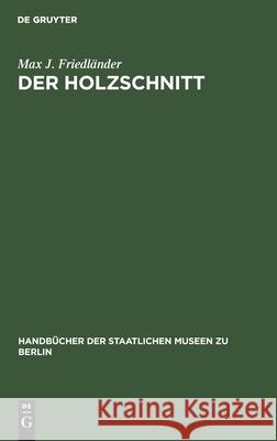 Der Holzschnitt Max J Friedländer, Hans Möhle 9783112415214 De Gruyter