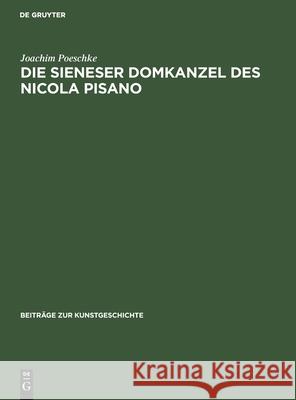 Die Sieneser Domkanzel Des Nicola Pisano Joachim Poeschke 9783112415832 De Gruyter