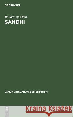 Sandhi: The theoretical, phonetic, and historical bases of word-junction in Sanskrit W. Sidney Allen 9783112416556 De Gruyter