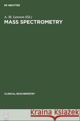 Mass Spectrometry A. M. Lawson 9783112418116 De Gruyter