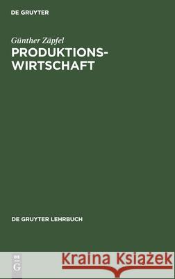 Produktionswirtschaft Günther Zäpfel 9783112419472 De Gruyter