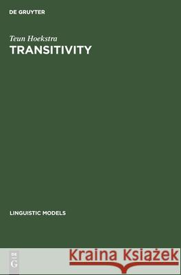 Transitivity: Grammatical relations in government-binding theory Teun Hoekstra 9783112419991 De Gruyter