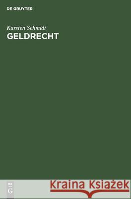 Geldrecht: Geld, Zins Und Währung Im Deutschen Recht. Kommentar Karsten Schmidt 9783112420379