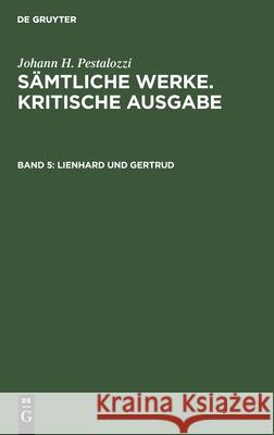 Lienhard Und Gertrud: 1. Teil 1819, 2. Teil 1819 Gotthilf Stecher, No Contributor 9783112421192 De Gruyter